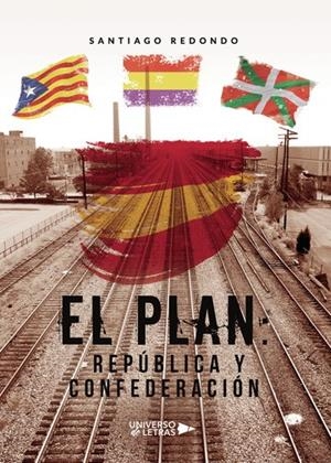 PLAN, EL : REPÚBLICA Y CONFEDERACIÓN | 9788418233777 | REDONDO, SANTIAGO