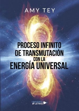 PROCESO INFINITO DE TRANSMUTACIÓN CON LA ENERGÍA UNIVERSAL | 9788417436483 | TEY, AMY
