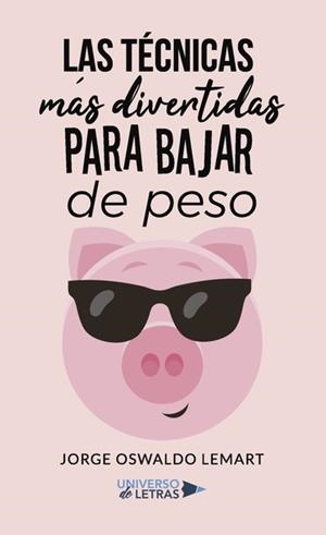 TÉCNICAS MÁS DIVERTIDAS PARA BAJAR DE PESO, LAS | 9788417435493 | OSWALDO LEMART, JORGE