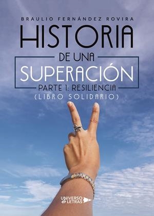HISTORIA DE UNA SUPERACIÓN. PARTE 1: RESILIENCIA | 9788418235665 | FERNÁNDEZ ROVIRA, BRAULIO