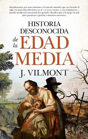 HISTORIA DESCONOCIDA DE LA EDAD MEDIA | 9788418578380 | VILMONT, J.
