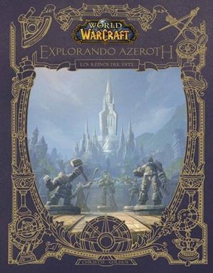 WORLD OF WARCRAFT. EXPLORANDO AZEROTH : LOS REINOS DEL ESTE | 9788413347257 | GOLDEN, CHRISTIE