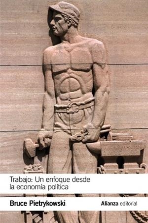 TRABAJO : UN ENFOQUE DESDE LA ECONOMÍA POLÍTICA | 9788413621760 | PIETRYKOWSKI, BRUCE