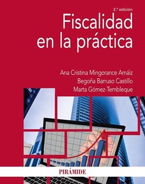 FISCALIDAD EN LA PRÁCTICA | 9788436844245 | MINGORANCE ARNÁIZ, ANA CRISTINA / BARRUSO CASTILLO, BEGOÑA / GÓMEZ- TEMBLEQUE, MARTA