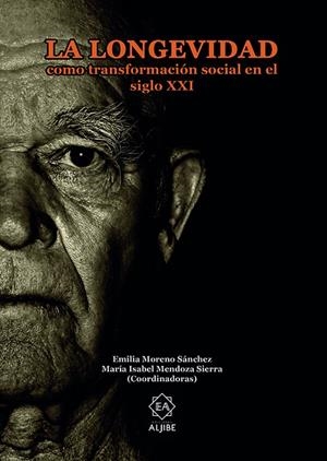 LONGEVIDAD COMO TRANSFORMACIÓN SOCIAL EN EL SIGLO XXI, LA | 9788497008877 | MENDOZA / MORENO