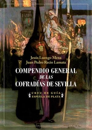 COMPENDIO GENERAL DE LAS COFRADÍAS DE SEVILLA | 9788418153280 | LUENGO / RECIO