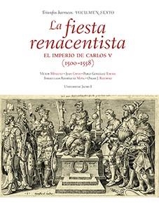 FIESTA RENACENTISTA, LA. EL IMPERIO DE CARLOS V (1500-1558) | 9788417900892 | MÍNGUEZ, VÍCTOR / RODRÍGUEZ MOYA, MARÍA INMACULADA / GONZÁLEZ TORNEL, PABLO / CHIVA BELTRÁN, JUAN