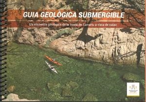 GUIA GEOLÒGICA SUBMERGIBLE. ELS ELEMENTS GEOLÒGICS DE LA COSTA DE TAMARIU A VIST | 9788412300208 | ÀREA MEDI AMBIENT. AJUNTAMENT DE PALAFRUGELL
