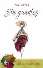 SIN GUANTES | 9788418663000 | LOPEZ, PAZ