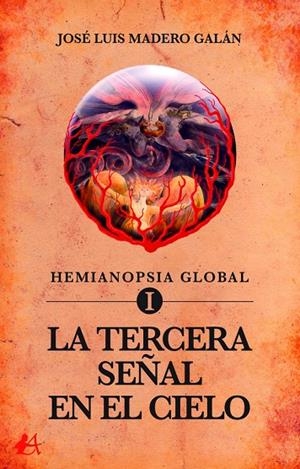 HEMIANOPSIA GLOBAL 01. LA TERCERA SEÑAL DEL CIELO | 9788418544941 | MADERO GALÁN, JOSE LUIS