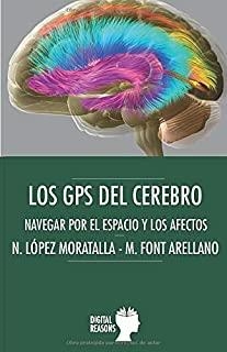 GPS DEL CEREBRO : NAVEGAR POR ESPACIO Y LOS AFECTOS | 9788412198447 | LOPEZ  MORATALLA, N. LOPEZ / FONT ARELLANO, M.