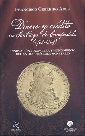 DINERO Y CREDITO EN SANTIAGO DE COMPOSTELA | 9788412288780 | CEBREIRO ARES, FRANCISCO