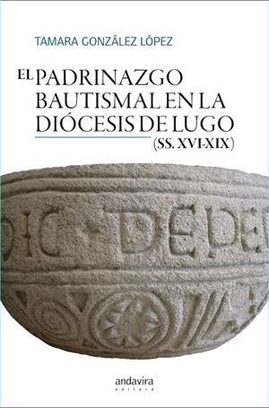 PADRINAZGO BAUTISMAL EN LA DIOCESIS DE LUGO (XVI-XIX), EL | 9788412188110 | GONZÁLEZ LÓPEZ, TAMARA