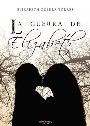 GUERRA DE ELIZABETH, LA | 9788418314322 | GUERRA TORRES, ELIZABETH