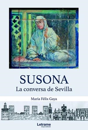 SUSONA. LA CONVERSA DE SEVILLA | 9788418542985 | GAYA, MARÍA FÉLIX