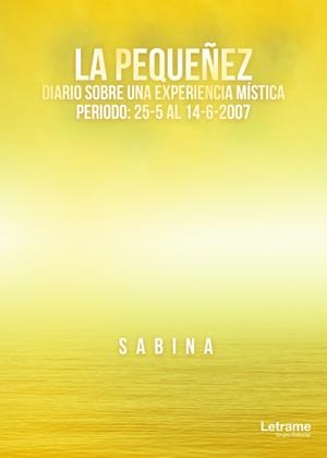 PEQUEÑEZ, LA. DIARIO SOBRE UNA EXPERIENCIA MÍSTICA | 9788413861562 | SABINA