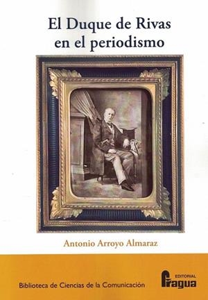 DUQUE DE RIVAS EN EL PERIODISMO, EL | 9788470748424 | ARROYO ALMARAZ, ANTONIO