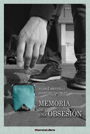 MEMORIA DE UNA OBSESION | 9788415516491 | MARTINEZ ROBLES, PEDRO ANTONIO