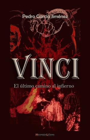 VINCI ULTIMO CAMINO AL INFIERNO | 9788415516521 | GARCIA JIMENEZ, PEDRO