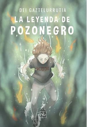 LEYENDA DE POZONEGRO, LA | 9788418377204 | GAZTELURRUTIA, DEI