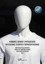 HOMBRES GENERO Y PATRIARCADO REFLEXIONES CUERPOS Y REPRESENTACIONES | 9788413772431 | MARTÍNEZ GUIRAO, JAVIER ELOY