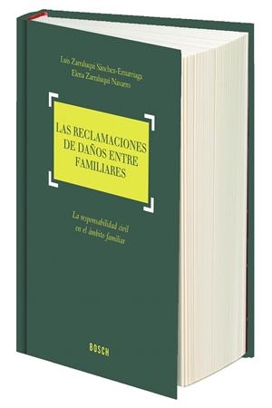 RECLAMACIONES DE DAÑOS ENTRE FAMILIARES, LAS | 9788490900956 | ZARRALUQUI SÁNCHEZ-EZNARRIAGA, LUIS / ZARRALUQUI NAVARRO, ELENA