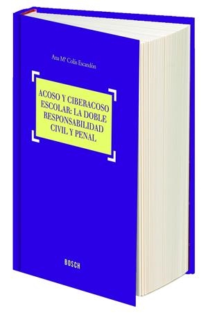 ACOSO Y CIBERACOSO ESCOLAR : LA DOBLE RESPONSABILIDAD CIVIL Y PENAL | 9788490900857 | COLÁS ESCANDÓN, ANA MARÍA