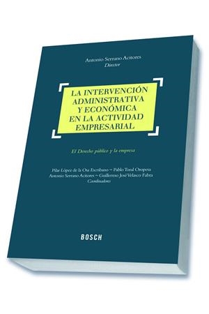 INTERVENCIÓN ADMINISTRATIVA Y ECONÓMICA EN LA ACTIVIDAD EMPRESARIAL, LA | 9788490900277