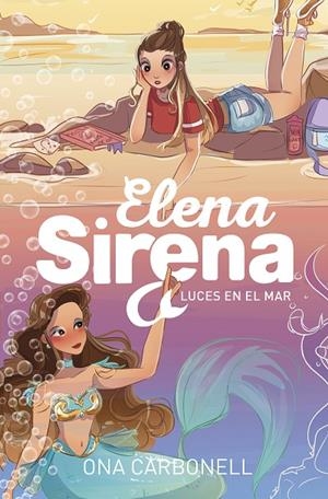 ELENA SIRENA 04. LUCES EN EL MAR | 9788420440200 | CARBONELL, ONA