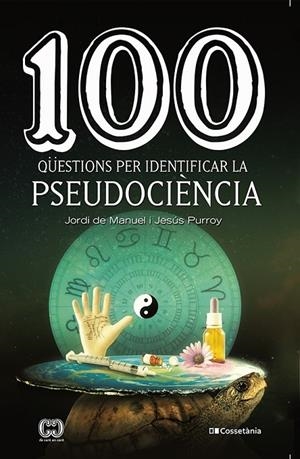 100 QÜESTIONS PER IDENTIFICAR LA PSEUDOCIÈNCIA | 9788413560243 | PURROY VÁZQUEZ, JESÚS / DE MANUEL I BARRABÍN, JORDI