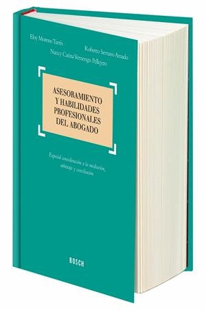 ASESORAMIENTO Y HABILIDADES PROFESIONALES DEL ABOGADO | 9788416018222 | MORENO TARRÉS, ELOY / SERRANO AMADO, ROBERTO / VERNENGO PELLEJERO, NANCY CARINA