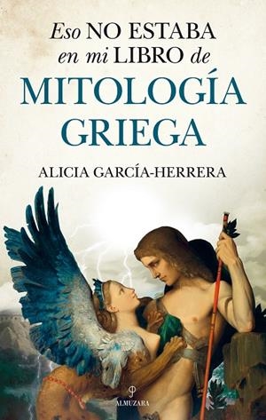 ESO NO ESTABA EN MI LIBRO DE MITOLOGÍA GRIEGA | 9788418205125 | GARCÍA-HERRERA, ALICIA