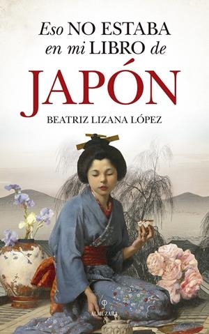 ESO NO ESTABA EN MI LIBRO DE JAPÓN | 9788418346835 | LIZANA LÓPEZ, BEATRIZ