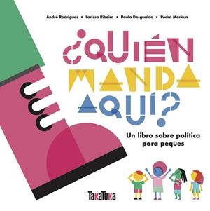 ¿QUIÉN MANDA AQUÍ? | 9788417383862 | DESGUALDO, PAULA / MARKUN, PEDRO / RIBEIRO, LARISSA / RODRIGUES, ANDRÉ
