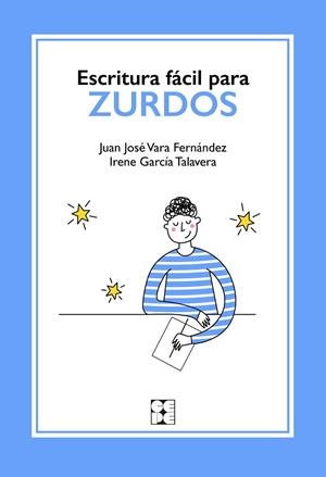 ESCRITURA FÁCIL PARA ZURDOS | 9788418044434 | VARA FERNÁNDEZ, JUAN JOSÉ / GARCÍA TALAVERA, IRENE