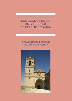 GRADOS DE LA UNIVERSIDAD DE IRACHE (1613-1700), LOS | 9788413771649 | RAMIS BARCELÓ, RAFAEL / RAMIS SERRA, PEDRO