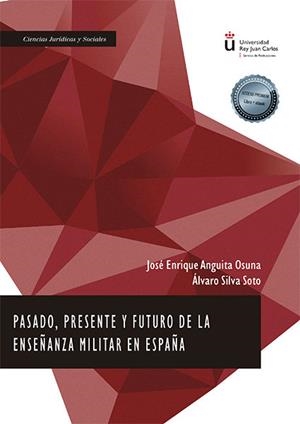 PASADO, PRESENTE Y FUTURO DE LA ENSEÑANZA MILITAR EN ESPAÑA | 9788413771786 | ANGUITA OSUNA, JOSÉ ENRIQUE