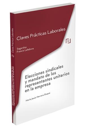 CLAVES PRÁCTICAS ELECCIONES SINDICALES Y MANDATO DE LOS REPRESENTANTES UNITARIOS EN LA EMPRESA | 9788418405280 | LEFEBVRE-EL DERECHO