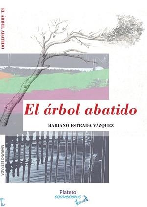 ÁRBOL ABATIDO, EL | 9788412180282 | ESTRADA VAZQUEZ, MARIANO