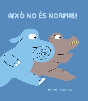 AIXÒ NO ÉS NORMAL! | 9788418133886 | DU FAY / PAVON