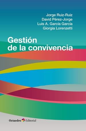 GESTIÓN DE LA CONVIVENCIA | 9788418348457 | RUIZ-RUIZ, JORGE/PÉREZ-JORGE, DAVID/GARCÍA GARCÍA, LUIS A./LORENZETTI, GIORGIA