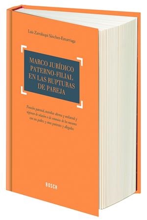 MARCO JURÍDICO PATERNO-FILIAL EN LAS RUPTURAS DE PAREJA | 9788497903875 | ZARRALUQUI SÁNCHEZ-EZNARRIAGA, LUIS