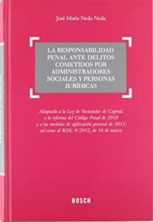 RESPONSABILIDAD PENAL ANTE DELITOS COMETIDOS POR ADMINISTRADORES SOCIALES Y PERSONAS JURÍDICAS, LA | 9788497908955 | NEILA NEILA, JOSÉ MARÍA