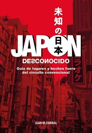 JAPON DESCONOCIDO | 9788418510373 | CORRAL, JUAN MANUEL