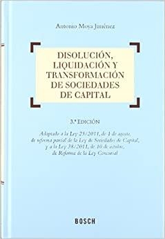 DISOLUCION, LIQUIDACION Y TRANSFORMACION DE SOCIEDADES DE CAPITAL | 9788497909433 | MOYA JIMÉNEZ, ANTONIO