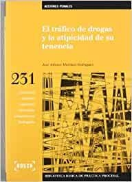 TRAFICO DE DROGAS Y LA ATIPICIDAD DE SU TENENCIA, LA | 9788497909273 | MARTINEZ RODRIGUEZ, J. A.