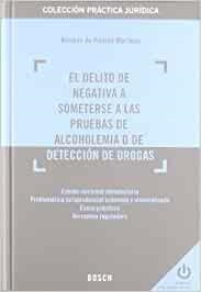 DELITO NEGATIVA A SOMETERSE A LAS PRUEBAS ALCOHOLEMIA O DE DETECCIÓN DE DROGAS, EL | 9788497909310 | DE VICENTE MARTÍNEZ, R.