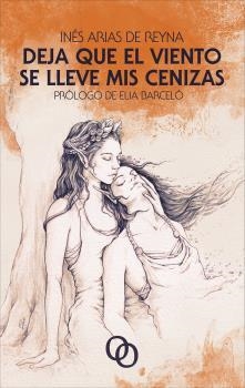 DEJA QUE EL VIENTO SE LLEVE MIS CENIZAS | 9788412261363 | ARIAS DE REYNA, INÉS