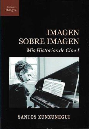 IMAGEN SOBRE IMAGEN MIS HISTORIA DE CINE 1 | 9788412256833 | ZUNZUNEGUI,SANTOS
