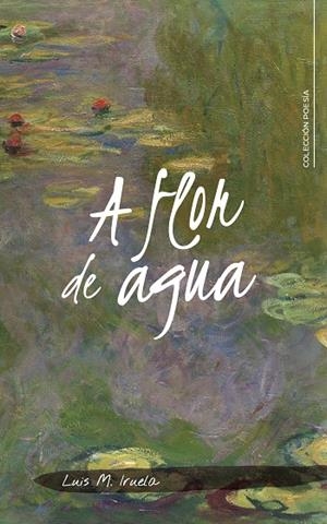 A FLOR DE AGUA | 9788418104367 | IRUELA, LUIS M.